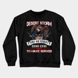 Gulf war veteran desert storm proud to have served Crewneck Sweatshirt